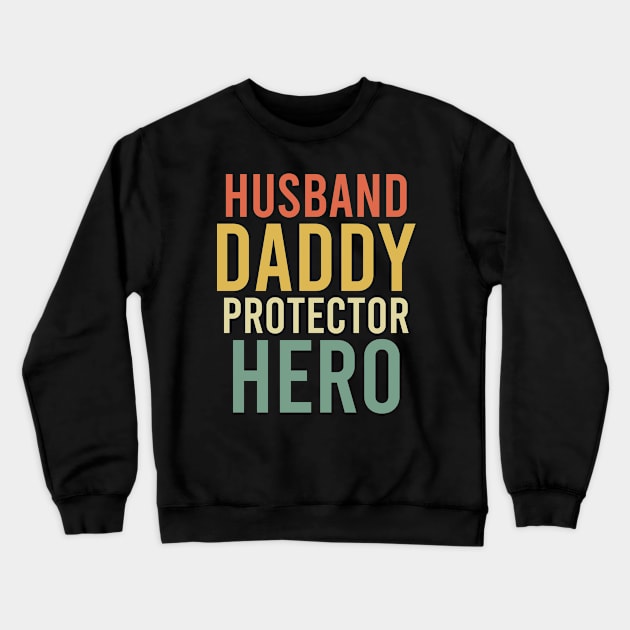 Husband Daddy Protector Hero Crewneck Sweatshirt by creativeKh